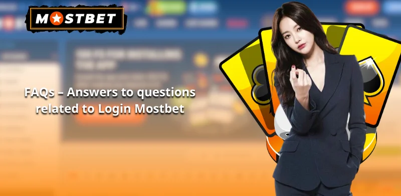 FAQs – Answers to questions related to Login Mostbet